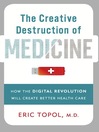 Cover image for The Creative Destruction of Medicine